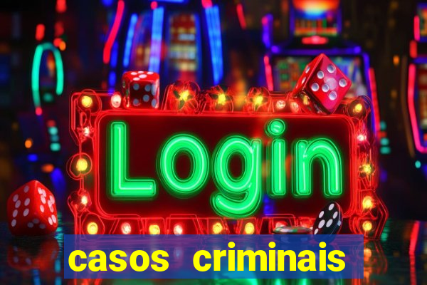 casos criminais para resolver